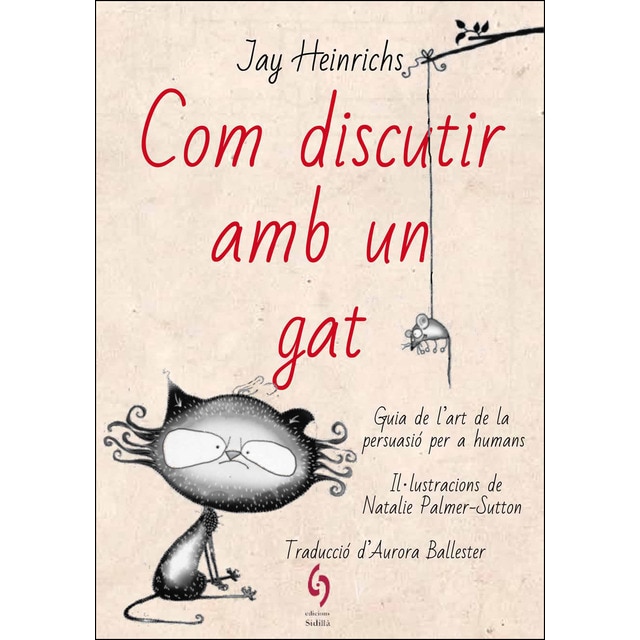 Com discutir amb un gat: guia de l’art de la persuasió per a humans