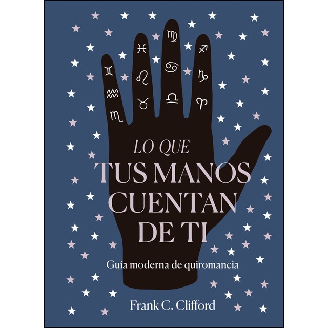 Lo que tus manos cuentan de ti: Guía moderna de quiromancia (Tapa dura)