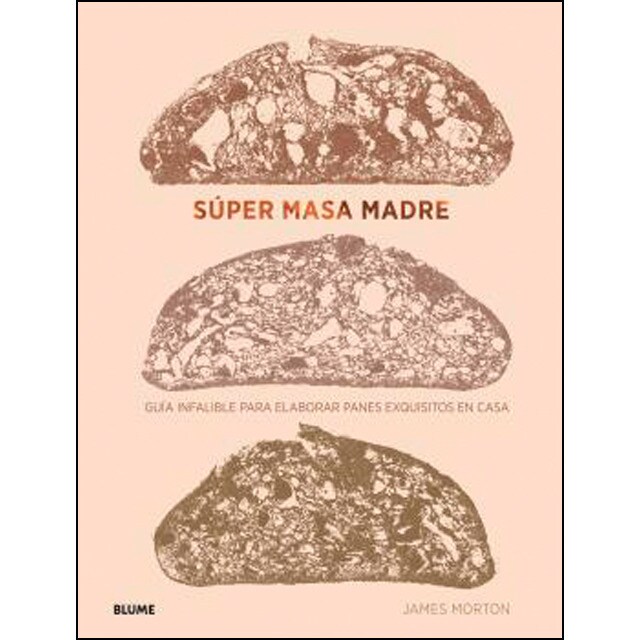 Súper masa madre: Guía infalible para elaborar panes exquisitos en casa (Tapa dura)