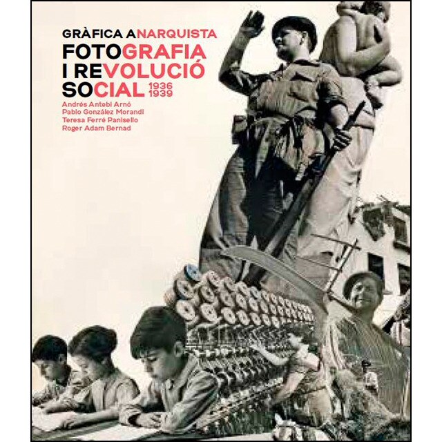 Gràfica anarquista. Fotografia i revolució social