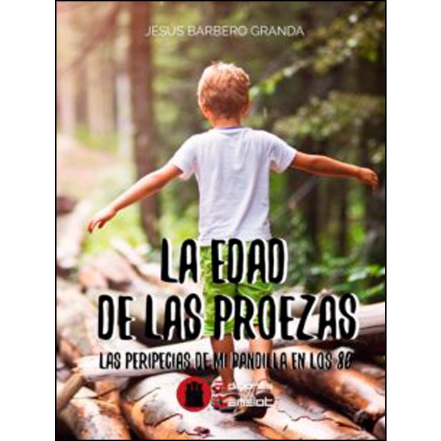 La edad de las proezas: las peripecías de mi pandilla en los 80