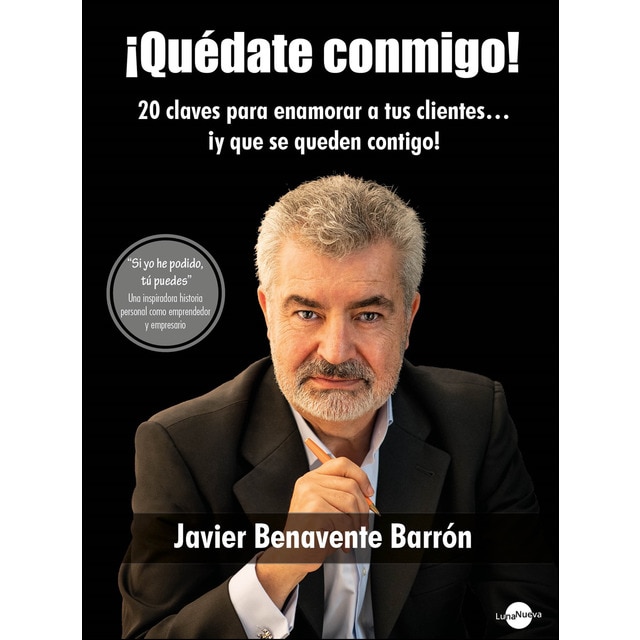 ¡Quédate conmigo!: 20 claves para enamorar a tus clientes... ¡Y que se queden contigo!