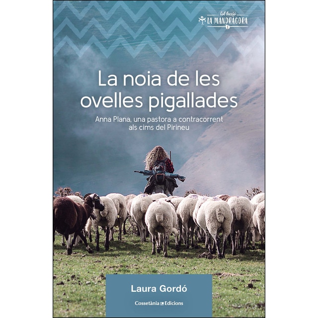 La noia de les ovelles pigallades: Anna plana, una pastora a contracorrent als cims del pirineu (Tapa blanda)