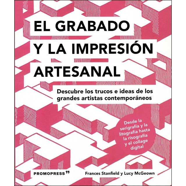 El grabado y la impresión artesanal: Descubre los trucos e iedas de los grandes artistas contemporáneos (Tapa blanda)