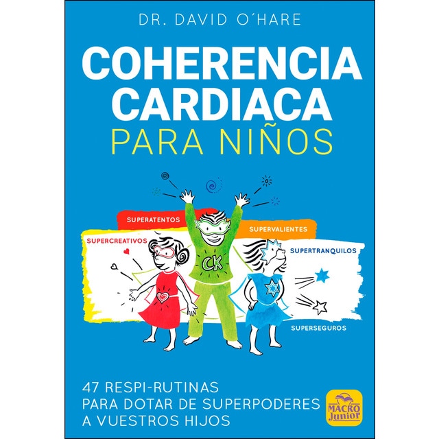 Coherencia cardiaca para niños: 47 respi-rutinas para dotar de superpoderes a vuestros hijos (Tapa blanda)
