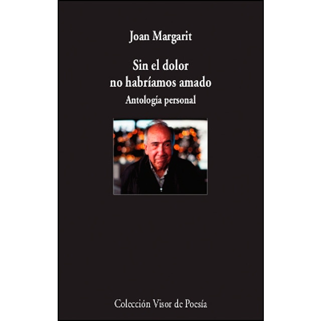 Sin el dolor no habríamos amado: Antología personal (Tapa blanda)