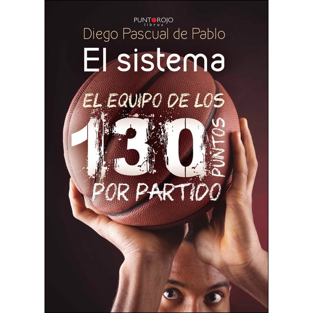 El sistema: el equipo de los 130 puntos por partido (Tapa blanda)