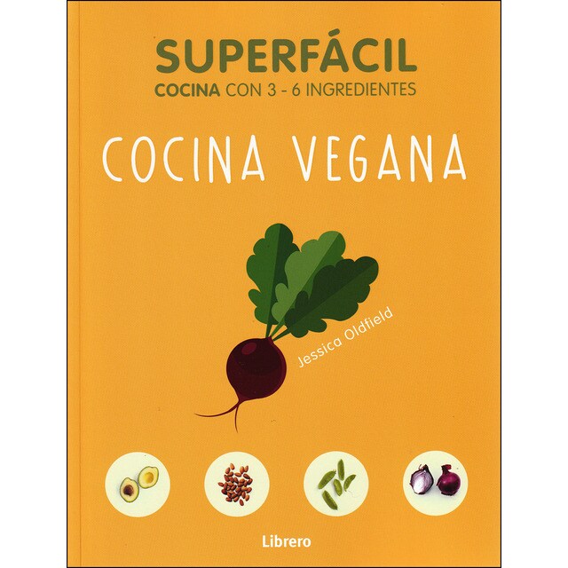 Superfacil cocina vegana: 3 a 6 ingredientes