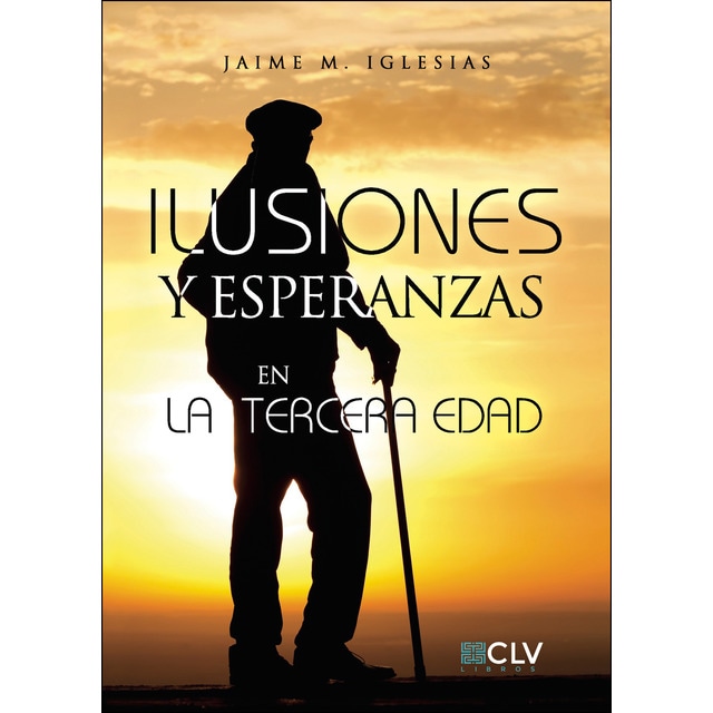 Ilusiones y Esperanzas en la tercera edad (Tapa blanda)