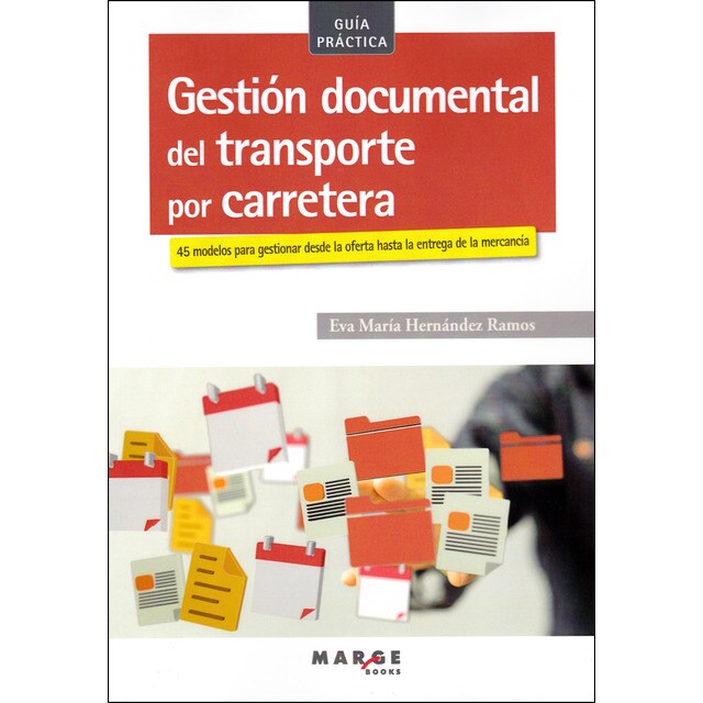 Gestión documental del transporte por carretera: 55 modelos para gestionar desde la oferta hasta la entrega de la mercancía (Tapa blanda)
