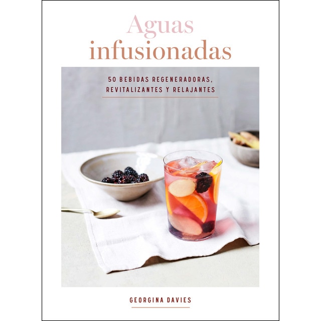 Aguas infusionadas: 50 bebidas regeneradoras, revitalizantes y relajantes (Tapa dura)