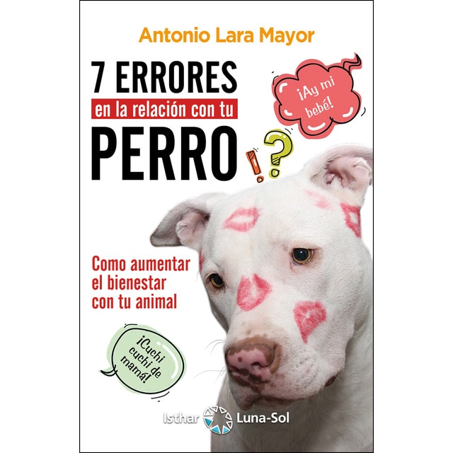 Siete errores en la relación con tu perro: Cómo aumentar el bienestar de tu animal (Tapa blanda)