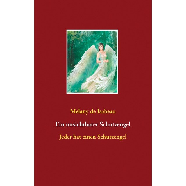 Ein unsichtbarer schutzengel: Jeder hat einen schutzengel (Tapa blanda)