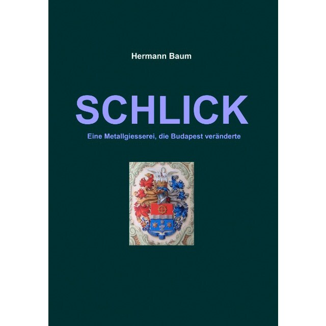 Schlick: Eine metallgiesserei, die budapest veränderte (Tapa blanda)