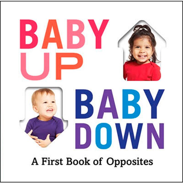 Baby up baby down: a first book of opposites