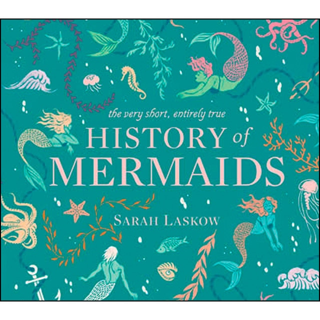 The very short entirely true history ofmermaids