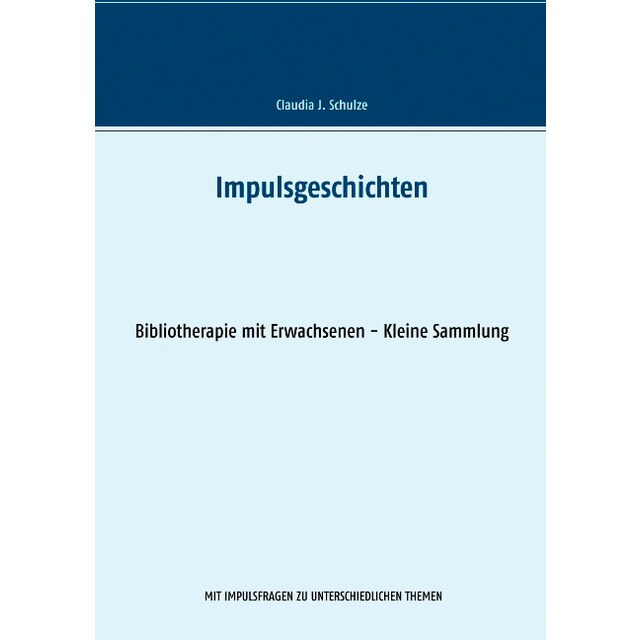 Impulsgeschichten: Bibliotherapie mit erwachsenen - kleine sammlung (Tapa blanda)