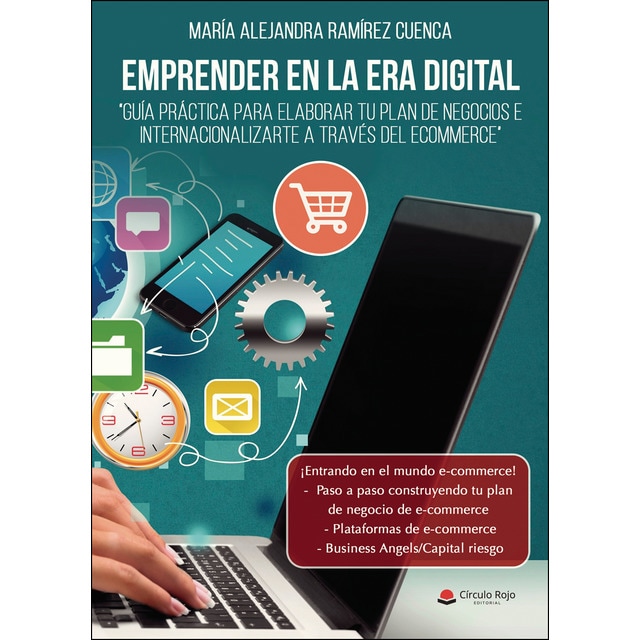 Emprender en la era digital. Guía práctica para elaborar tu plan de negocios e internacionalizarte a través del ecommerce (Tapa blanda)