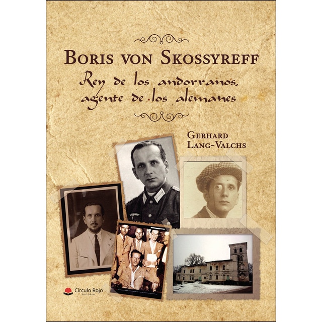 Boris von skossyreff. Rey de los Andorranos, agente de los alemanes (Tapa blanda)