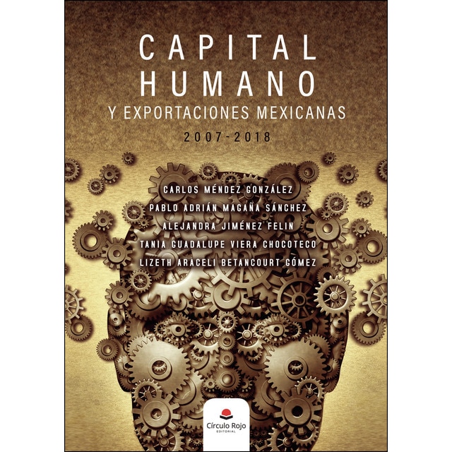 CAPITAL HUMANO Y EXPORTACIONES MEXICANAS (2007-2018) (Tapa blanda)