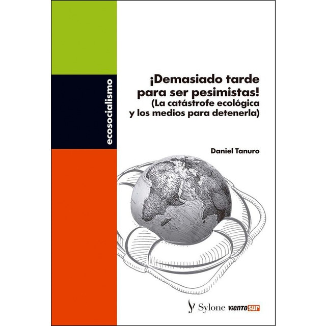 ¡demasiado tarde para ser pesimistas!: (la catástrofe ecológica y los medios para detenerla) (Tapa blanda)