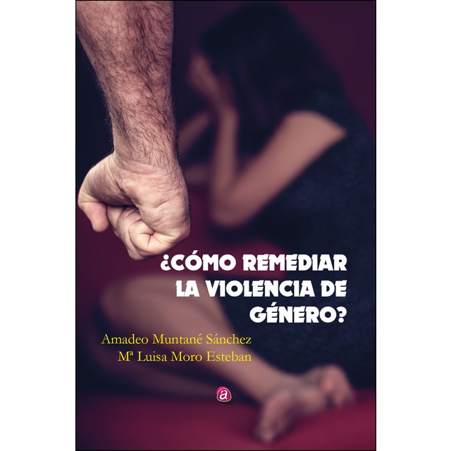 ¿cómo remediar la violencia de género? (Tapa blanda)