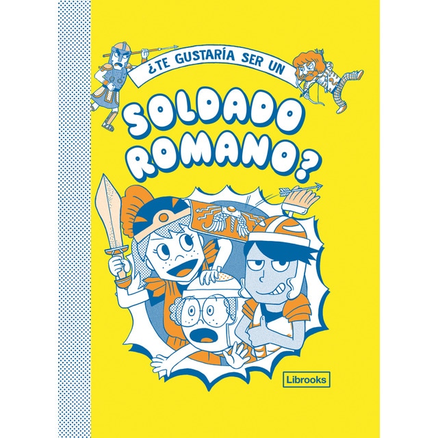 ¿Te gustaría ser un soldado romano? (Tapa dura)