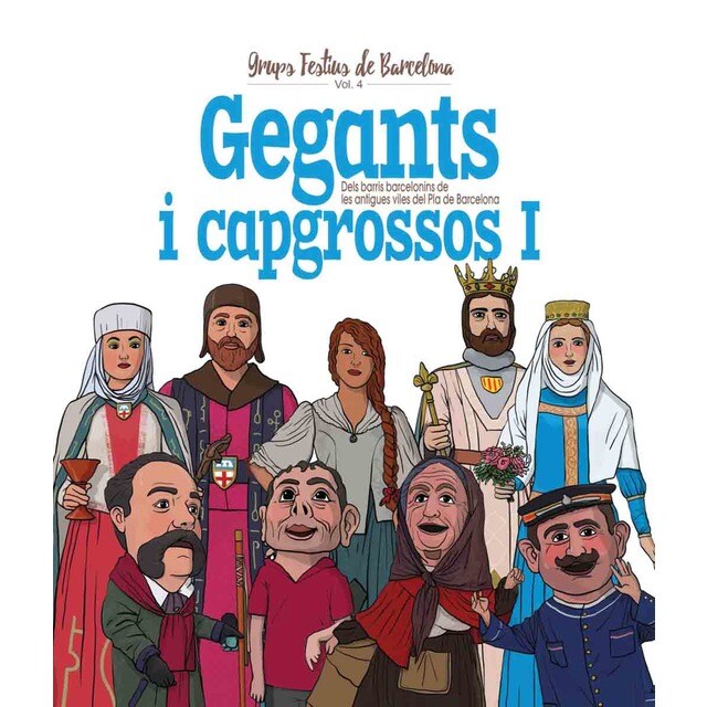 Gegants i Capgrossos I: Dels barris barcelonins de les antigues viles del Pla de Barcelona