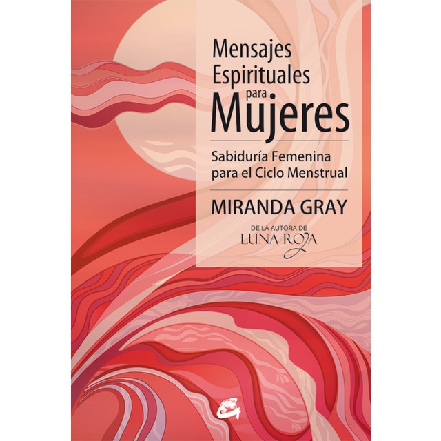 Mensajes espirituales para mujeres: Sabiduría femenina para el ciclo menstrual (Tapa blanda)