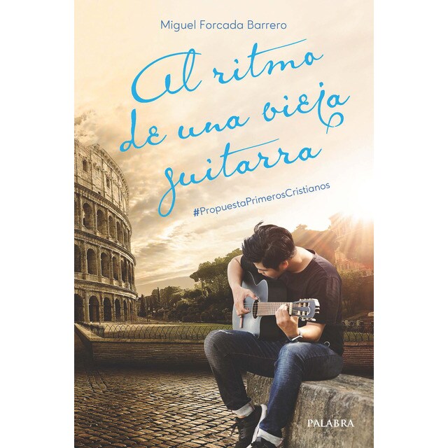Al ritmo de una vieja guitarra: #propuestaprimeroscristianos (Tapa blanda)