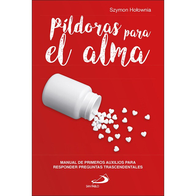 Píldoras para el alma: Manual de primeros auxilios para responder preguntas trascendentales (Tapa blanda)
