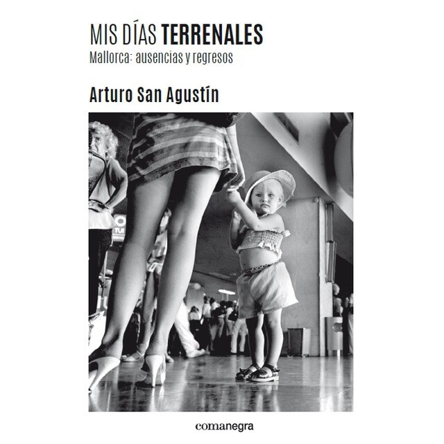 Mis días terrenales: Mallorca: ausencias y regresos (Tapa blanda)