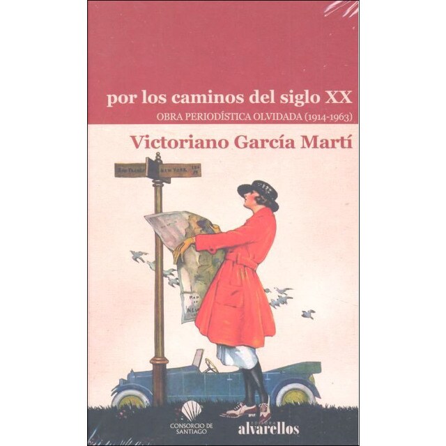 Por los caminos del siglo xx: Obra periodística olvidada (1914-1963) (Tapa dura)