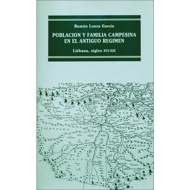 Población y familia campesina en el antiguo régimen: liébana, xvi-xix