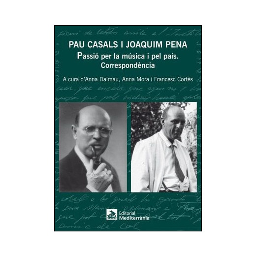 Pau Casals i Joaquim Pena: Passió per la música i pel país. Correspondència