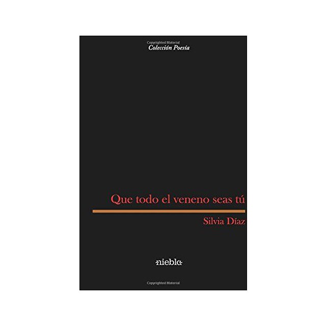 Que todo el veneno seas tú (Tapa blanda)