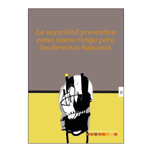 La seguridad preventiva como nuevo riesgo para los derechos humanos