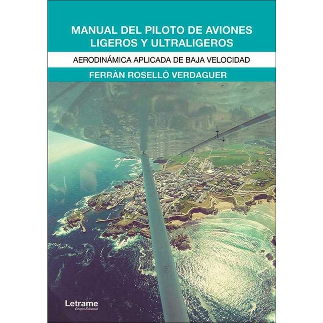 Manual del piloto de aviones ligeros y ultraligeros: Aerodinámica aplicada de baja velocidad (Tapa blanda)