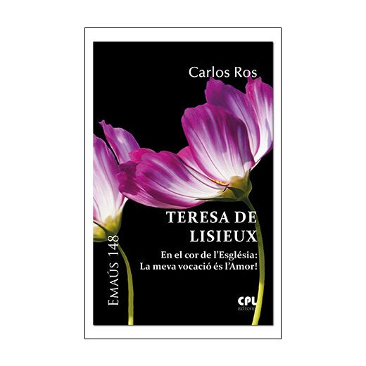 Teresa de Lisieux. En el cor de l'Esglèsia: la meva vocació