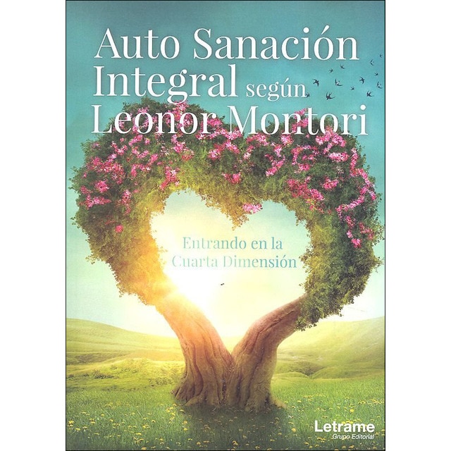 Auto sanación integral según leonor montori. Entrando en la cuarta dimensión (Tapa blanda)