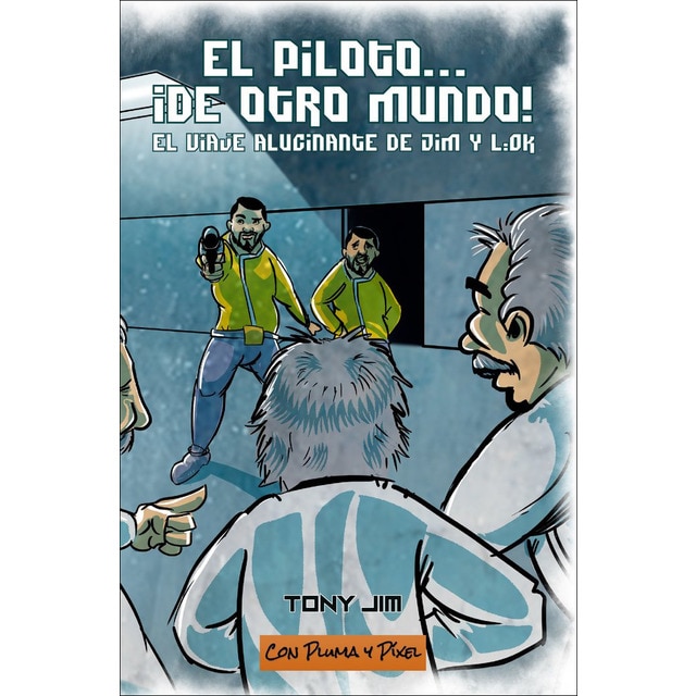 El piloto... ¡De otro mundo!: El viaje alucinante de Jim y L´Ok (Tapa blanda)