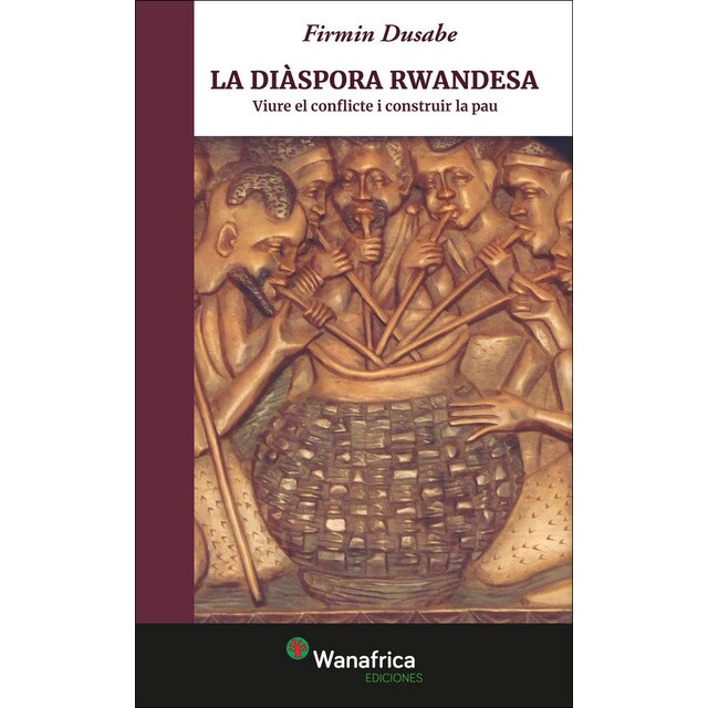 La diàspora rwandesa: Viure el conflicte i construir la pau (Tapa blanda)