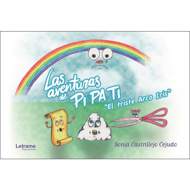 Las aventuras de pi pa ti. El triste arco iris (Tapa dura)