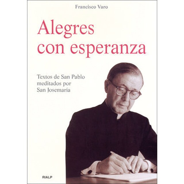 Alegres con esperanza: Textos de san pablo meditados por san josemaría (Tapa blanda)