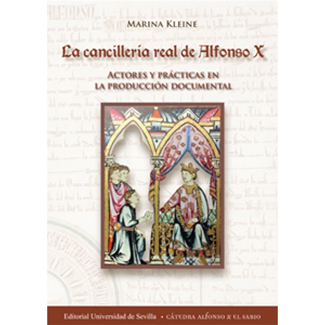 La cancillería real de alfonso x: Actores y prácticas en la producción documental (Tapa blanda)