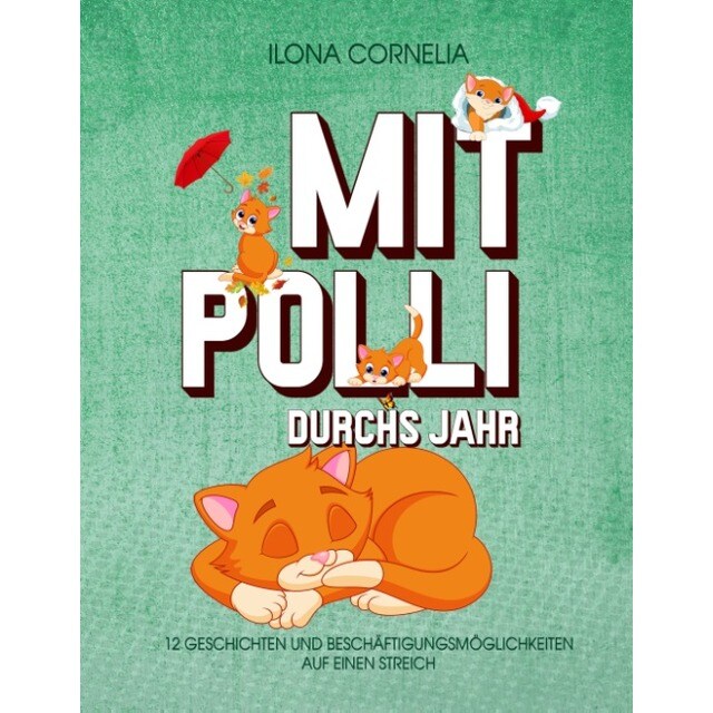 Mit polli durchs jahr: 12 geschichten und beschäftigungsmöglichkeiten auf einen streich (Tapa dura)
