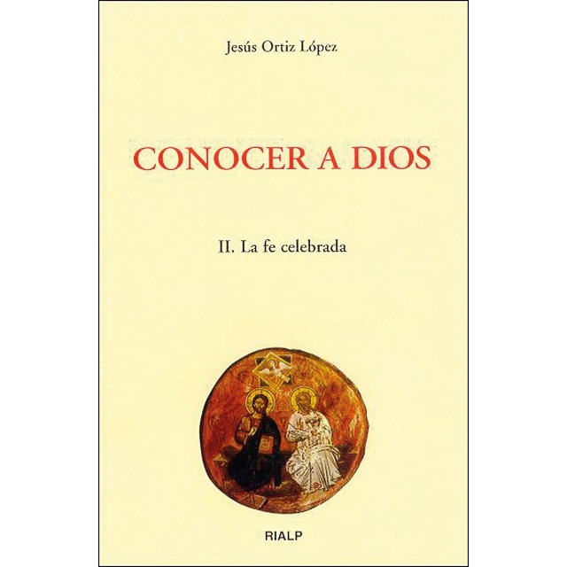 Conocer a dios. Ii. La fe celebrada (Tapa blanda)