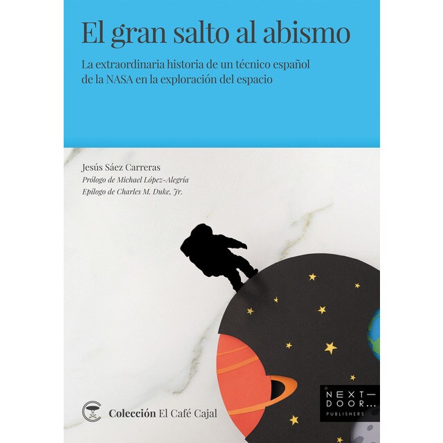 El gran salto al abismo: La extraordinaria historia de un técnico español de la nasa en la exploración del espacio (Tapa blanda)