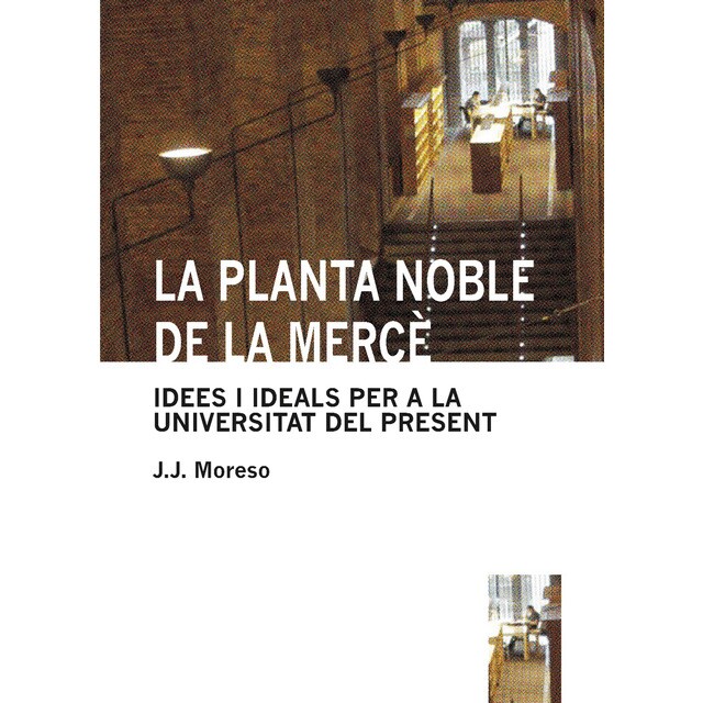 La planta noble de la merc?: Idees i ideals per a la universitat del present (Tapa blanda)