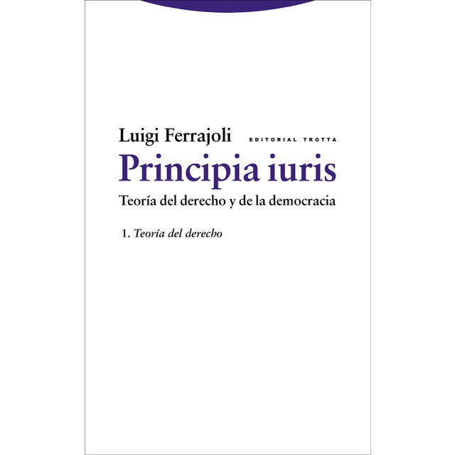Principia iuris. Teoría del derecho y de la democracia: 1. Teoría del derecho (Tapa dura)